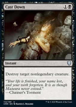 Cast Down⁣ - Commander Legends⁣ (Uncommon)⁣ [112]
