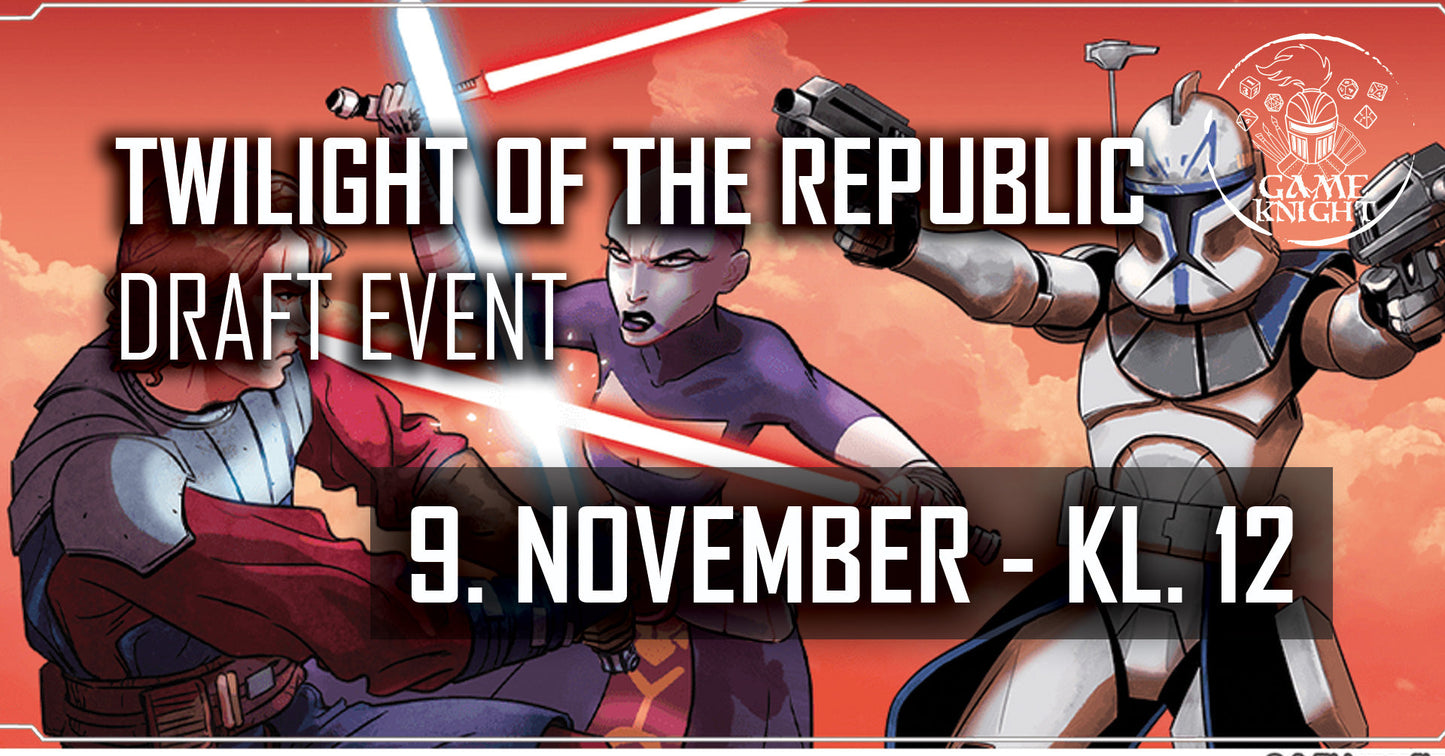 Star Wars: Unlimited - Twilight of the Republic Draft Event - 9. november
